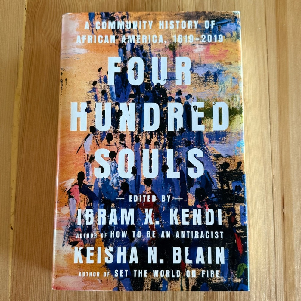 Four Hundred Souls by Keisha N. Blain & edited by Ibram X. Kendi